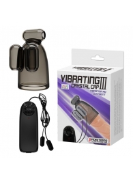 Дымчатая насадка-мастурбатор с вибрацией Vibrating Crystal Cap III - Baile - в Вологде купить с доставкой