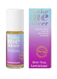 Возбуждающий гель для пениса Make Me Shiver - 30 мл. - Love to Love - купить с доставкой в Вологде