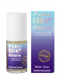 Стимулирующий гель для пениса Pulse Me Down - 30 мл. - Love to Love - купить с доставкой в Вологде